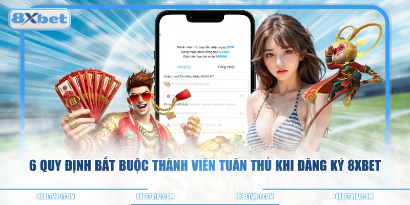 6 quy định bắt buộc thành viên tuân thủ khi đăng ký 8XBET