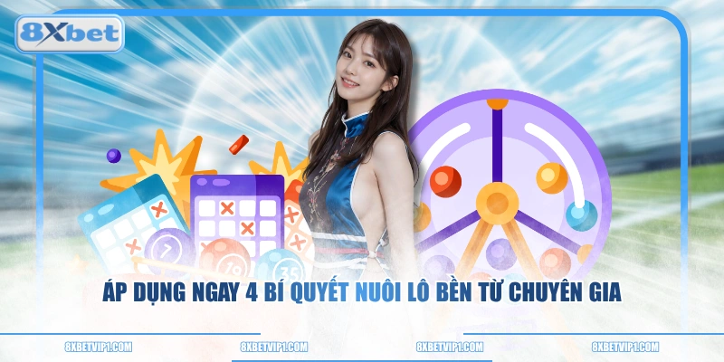 Áp dụng ngay 4 bí quyết nuôi lô bền từ chuyên gia