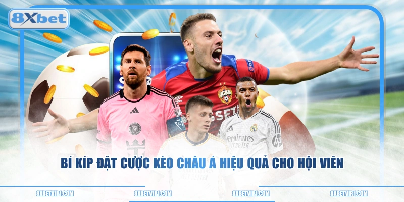 Bí kíp đặt cược kèo châu Á hiệu quả cho hội viên