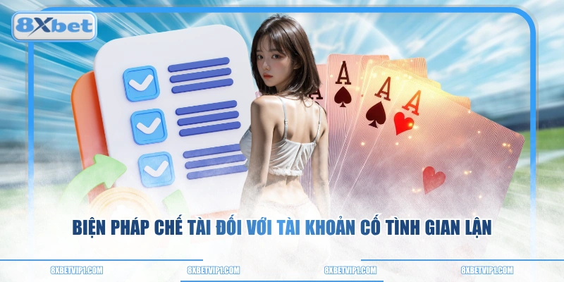 Biện pháp chế tài đối với tài khoản cố tình gian lận