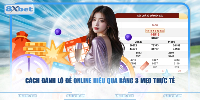 Cách Đánh Lô Đề Online Hiệu Quả Bằng 3 Mẹo Thực Tế