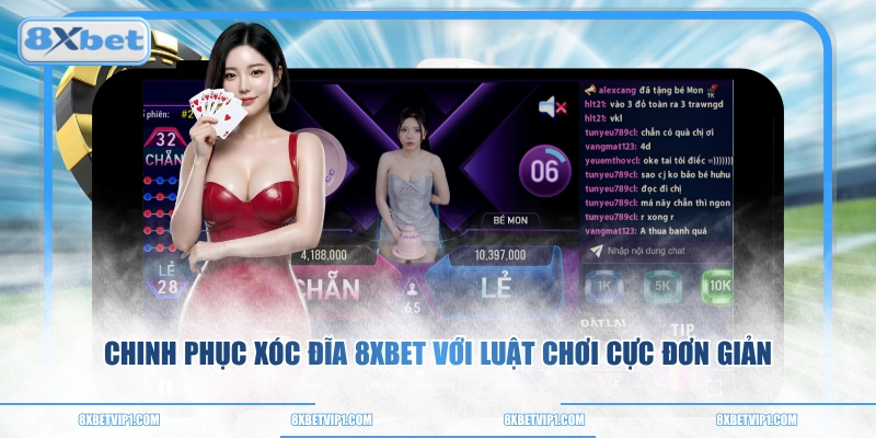 Chinh Phục Xóc Đĩa 8XBET Với Luật Chơi Cực Đơn Giản