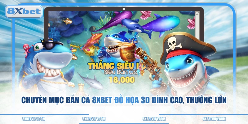 Chuyên mục bắn cá 8XBET tích hợp nhiều vũ khí hiện đại