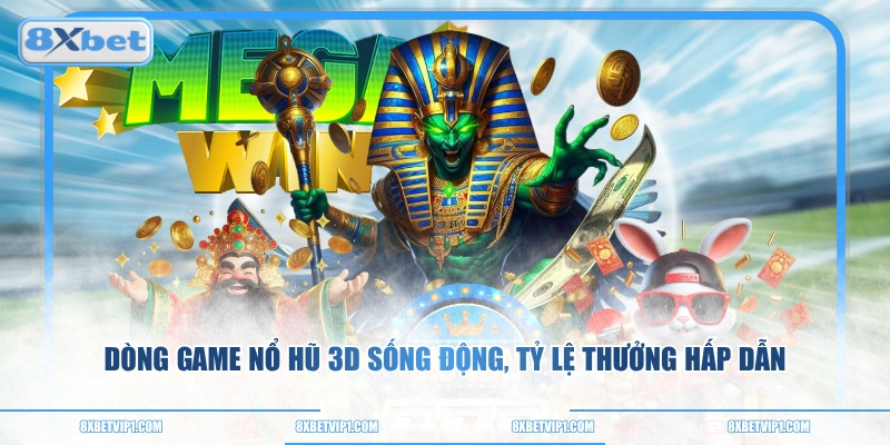 Dòng game nổ hũ 3D sống động, tỷ lệ thưởng hấp dẫn