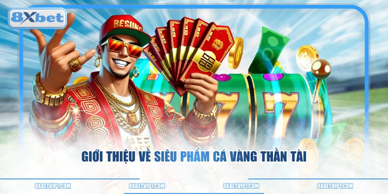 Giới thiệu về siêu phẩm cá vàng thần tài 
