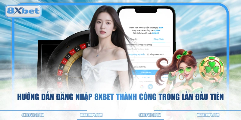 Hướng Dẫn Đăng Nhập 8XBET Thành Công Trong Lần Đầu Tiên