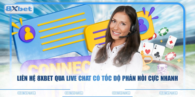 Liên hệ 8XBET qua live chat có tốc độ phản hồi cực nhanh