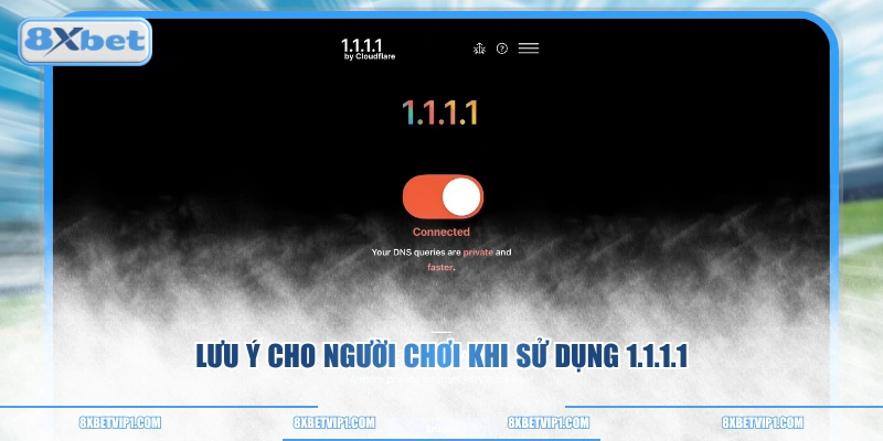 Lưu ý cho người chơi khi sử dụng 1.1.1.1