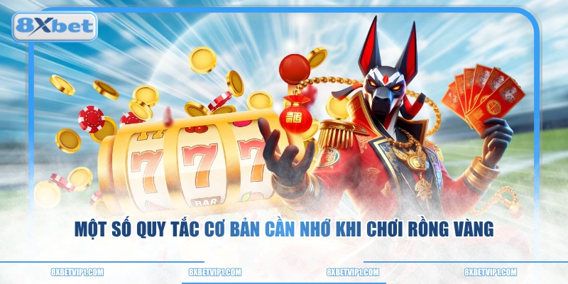 Một số quy tắc cơ bản cần nhớ khi chơi Rồng Vàng