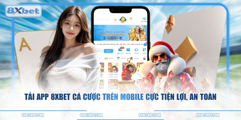 Tải App 8XBET Cá Cược Trên Mobile Cực Tiện Lợi, An Toàn