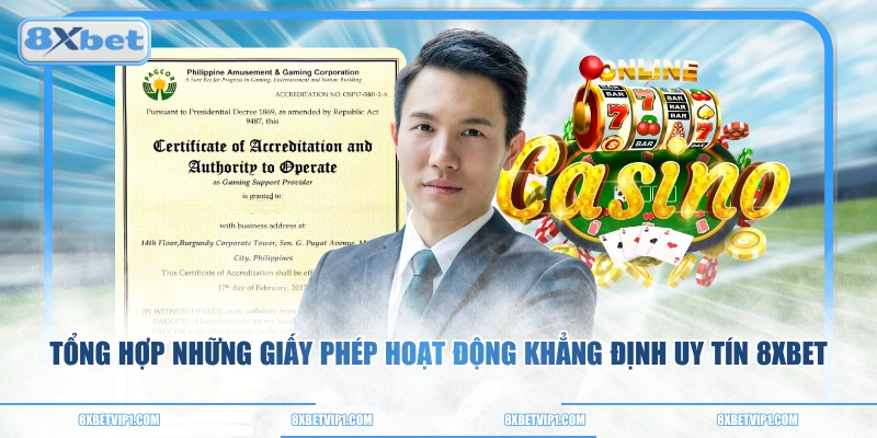 Tổng hợp những giấy phép hoạt động khẳng định uy tín 8XBET