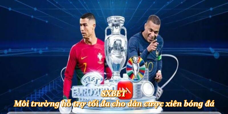 8XBET – Môi trường hỗ trợ tối đa cho dân cược xiên bóng đá