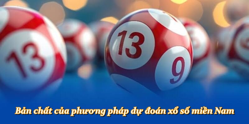 Bản chất của phương pháp dự đoán xổ số miền Nam