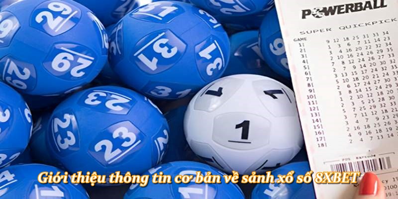 Giới thiệu thông tin cơ bản về sảnh xổ số 8XBET