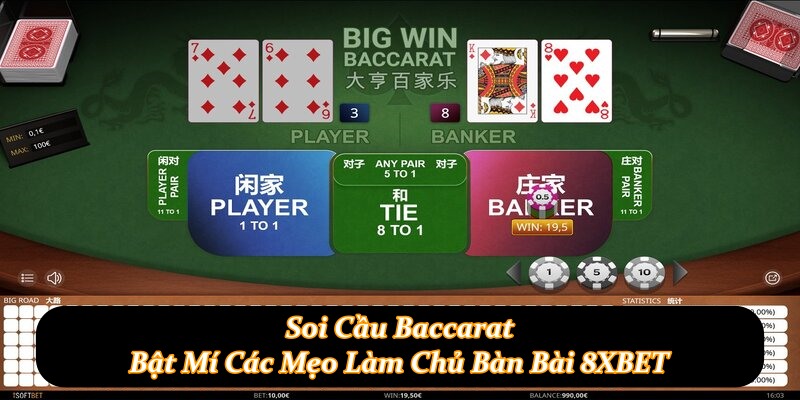 Soi Cầu Baccarat - Bật Mí Các Mẹo Làm Chủ Bàn Bài 8XBET